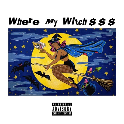 Where My Witch'$$$ - Single