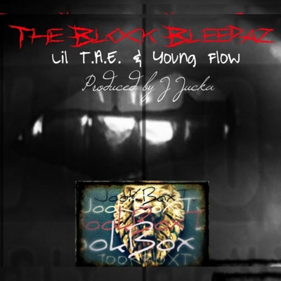 The Block Bleedaz (feat. J Jucka, Lil T.A.E & Young Flow) - Single