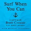 Surf When You Can - Brett Crozier