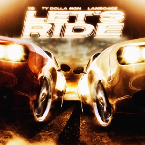 Let's Ride (feat. Lambo4oe, Ty Dolla $ign & Bone Thugs-N-Harmony) [Trailer Anthem / Extended Version]