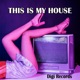 This Is My House