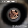 Just Watch Me (feat. Tygrah) - Single