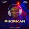 Pikirkan (feat. Cyber DJ Team) [Remix] - Second Civil lyrics