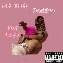 Our last Dosbino & Do$ Truly