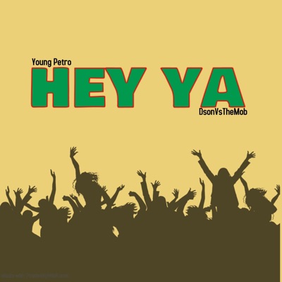 Hey Ya (feat. Young Petro) - Single