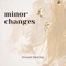 Minor Changes - Vincent Sanchez lyrics
