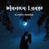 Manwa Laage (Slowed and Reverb) artwork