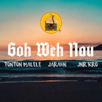 Goh Weh Nau (feat. Jarahn & Jnr Kro) - Single - Tonton Malele