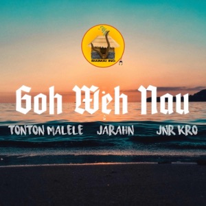 Goh Weh Nau (feat. Jarahn & Jnr Kro) - Single