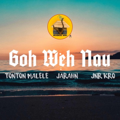 Goh Weh Nau (feat. Jarahn & Jnr Kro) - Single