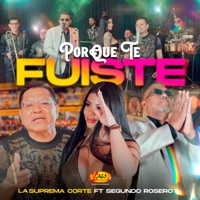 Porque Te Fuiste (feat. Segundo Rosero) - Single - La Suprema Corte