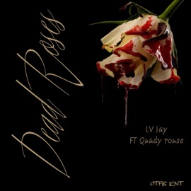 Dead Roses (feat. Quady Rouse) LV Jay