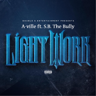 Light Work (feat. S.B. The Bully) - Single