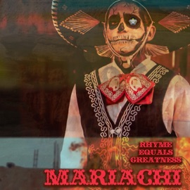 Mariachi (feat. Digital Crate Digga) Rhyme Equals Greatness