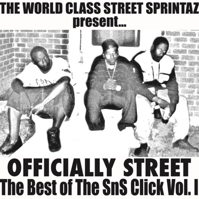The World Class Street Sprintaz (Officially Street the Best of the SNS Click, Vol. 1)