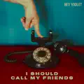 i should call my friends