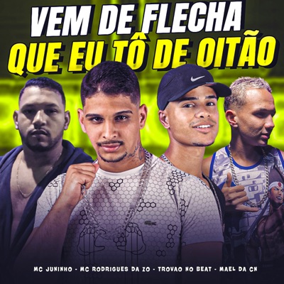 Vem de Flecha Que Eu Tô de Oitão (feat. Mc juninho) - Single
