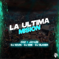 La Última Misión (feat. Jey-Lee, Coz, Dj Kevin, Dj Eme Mx & Dj Blaner) - Single - Under Music Tv