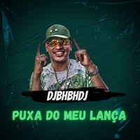 Puxa do Meu Lança / Xereca de Cerol - Single - DJBHBHDJ