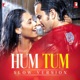 Hum Tum Slow Version Single