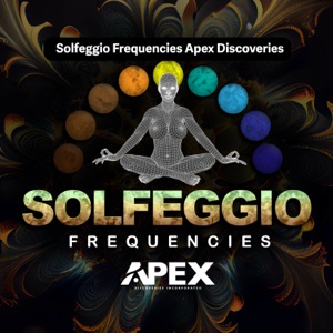 Solfeggio Frequencies APEX Discoveries - EP