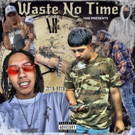 Waste No Time (feat. Sauce Mexico & SoloLasky) J-Lex