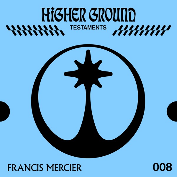 Higher Ground: Francis Mercier (DJ Mix)