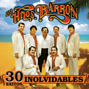 30 Éxitos Inolvidables - Los Hermanos Barrón