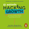 El método Hacking Growth - Sean Ellis & Morgan Brown