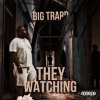 They Watchin - Single - Big Trapp