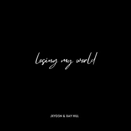 Losing My World JXYD3N & Xay Hill