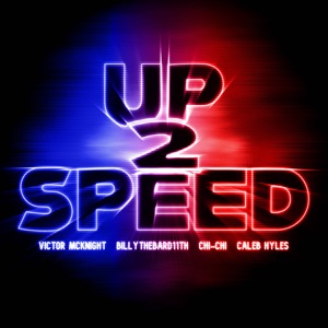 Up 2 Speed (feat. BillyTheBard11th, Chi-chi & Caleb Hyles)