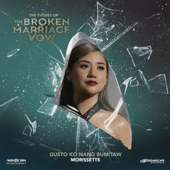 Gusto Ko Nang Bumitaw (From "The Broken Marriage Vow") - Morissette