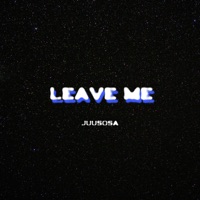 Leave Me - Single - JuuSosa