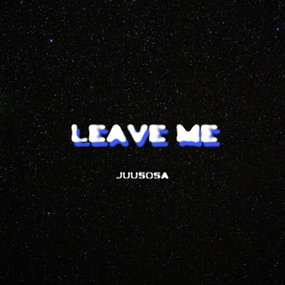 Leave Me - Single