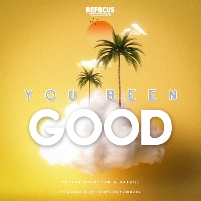 You Been Good (feat. Xay Hill) - Single