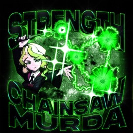 Strength CHAINSAW MURDA