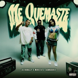 Me Quemaste Astronazzy, Monster & Taamadore