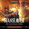 Manslayer: Gotrek & Felix: Warhammer Chronicles, Book 9 (Unabridged) - Nathan Long