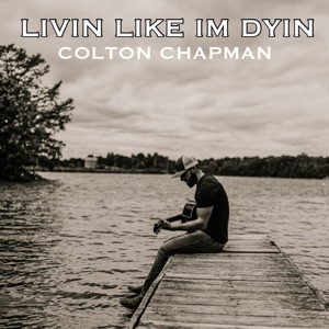 Colton Chapman - Livin Like Im Dyin - Line Dance Chorégraphe