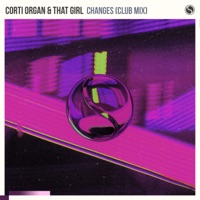 Changes (Club Mix) - Single - Corti Organ & That Girl