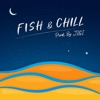 Fish & Chill (feat. JIGI) - Single