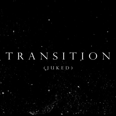 Transition (Juked) - Single