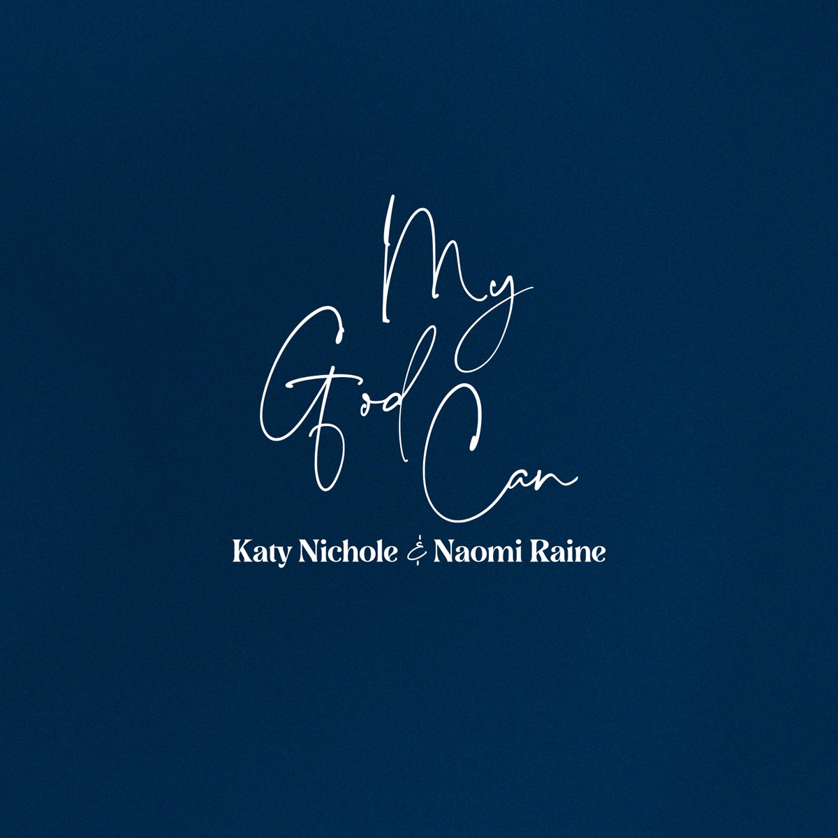 ‎My God Can - Single — álbum de Katy Nichole & Naomi Raine — Apple Music