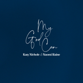 My God Can - Katy Nichole &amp; Naomi Raine Cover Art