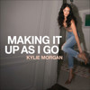 Making It Up As I Go - Kylie Morgan