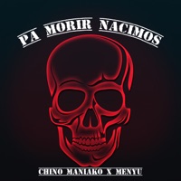 Pa Morir Nacimos - Single - Chino Maniako & Menyu
