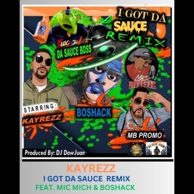 I got da sauce (feat. Kayrezz, Boshack, Mic Mich & Mb) [Remix] - Single
