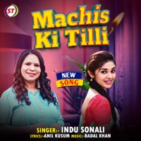 Machis Ki Tilli - Single - Indu Sonali