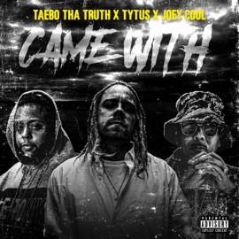 CAME WITH (feat. Taebo Tha Truth & Joey Cool) Tytus